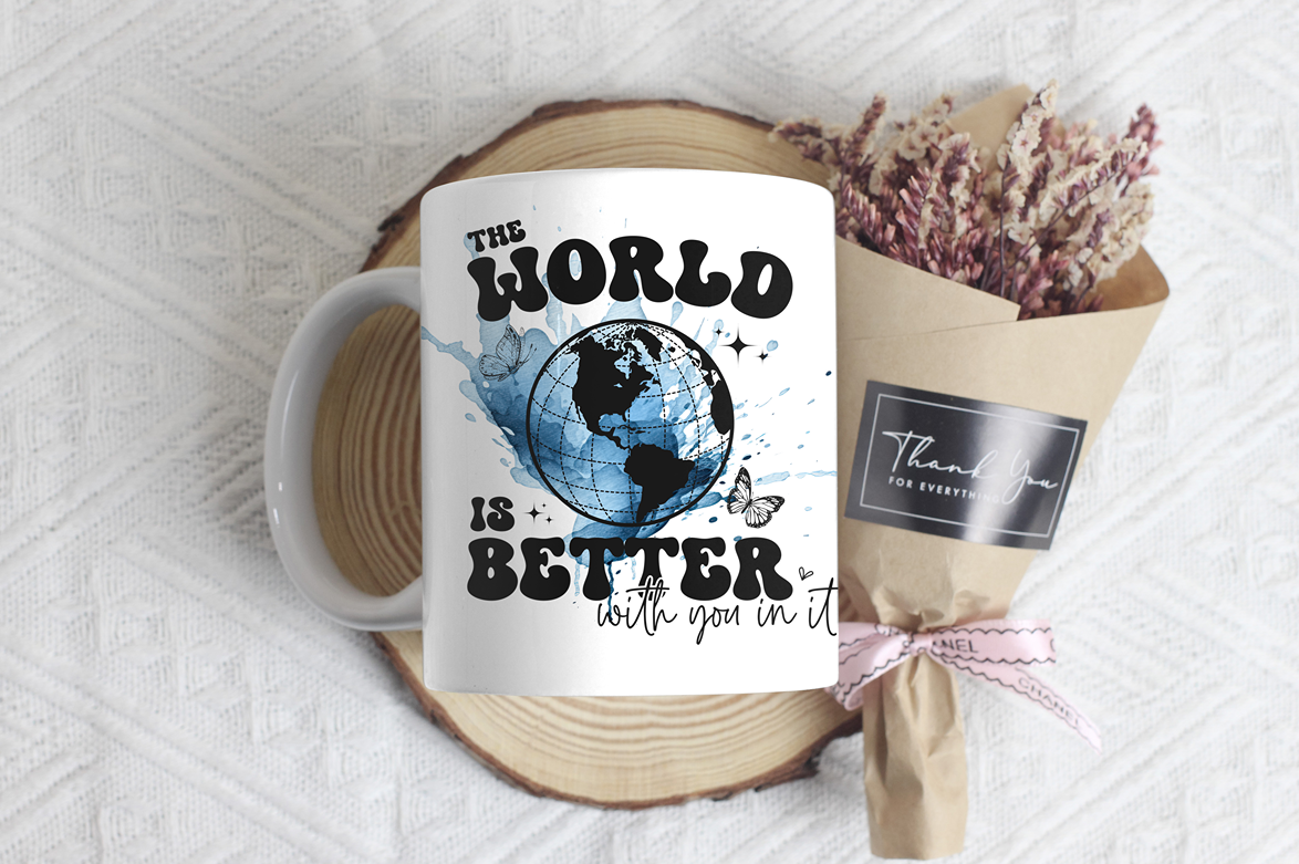 "The World Is Better With You In It"