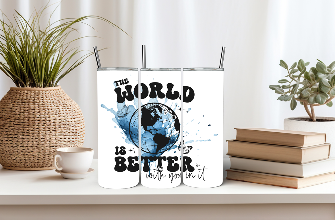 "The World Is Better With You In It"