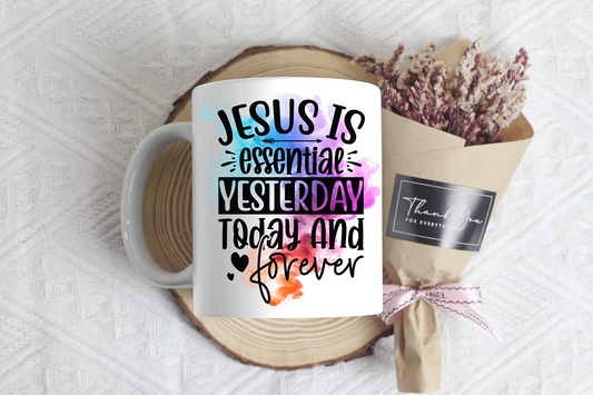 "Jesus Is Essential Yesterday, Today, And Forever"